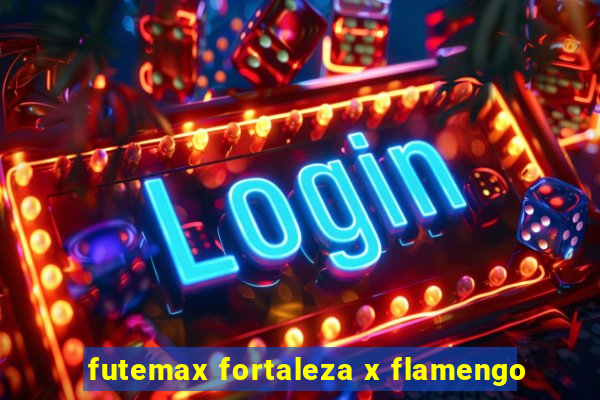 futemax fortaleza x flamengo